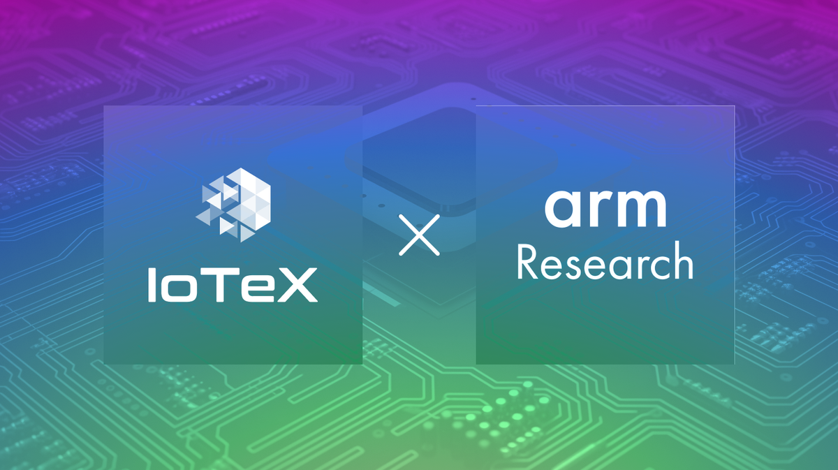 IoTeX Berkolaborasi Dengan ARM-Research untuk Membawa Privasi ke Dunia Nyata