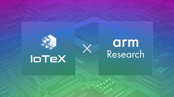 IoTeX Berkolaborasi Dengan ARM-Research untuk Membawa Privasi ke Dunia Nyata