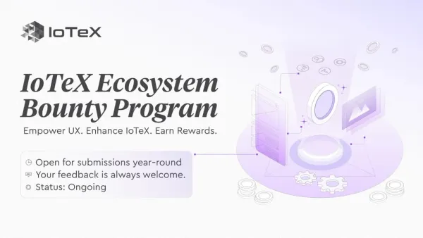 Program Bounty Ekosistem IoTeX: Bergabung, Berkontribusi, dan Dapatkan $IOTX
